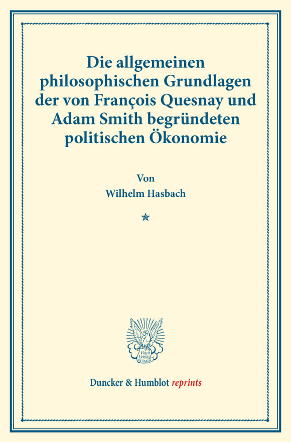 Cover Die allgemeinen philosophischen Grundlagen der von François Quesnay und Adam Smith begründeten politischen Ökonomie