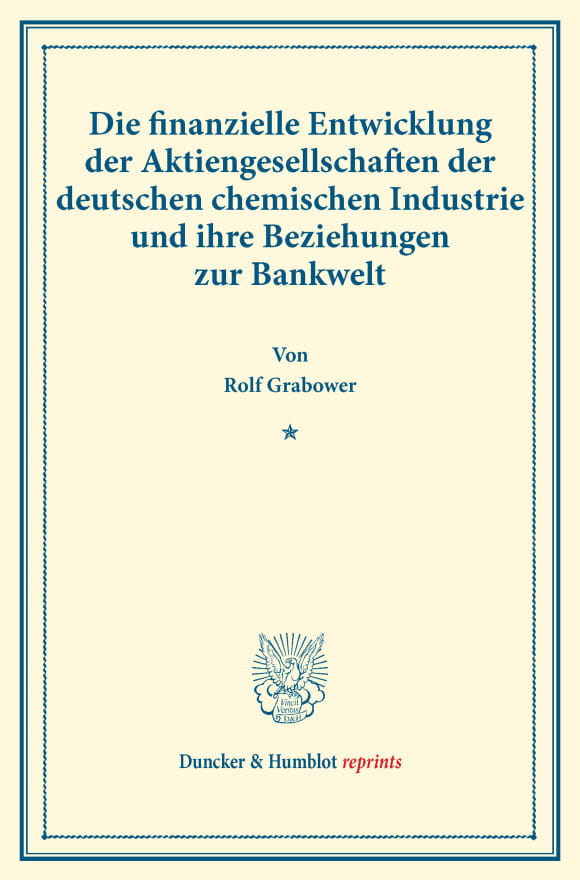 Cover Die finanzielle Entwicklung der Aktiengesellschaften der deutschen chemischen Industrie und ihre Beziehungen zur Bankwelt