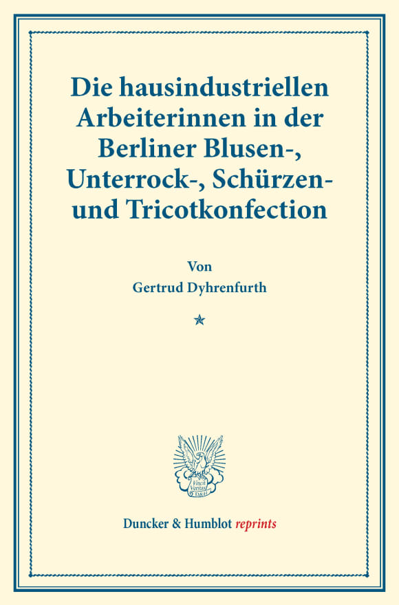 Cover Die hausindustriellen Arbeiterinnen in der Berliner Blusen-, Unterrock-, Schürzen- und Tricotkonfection