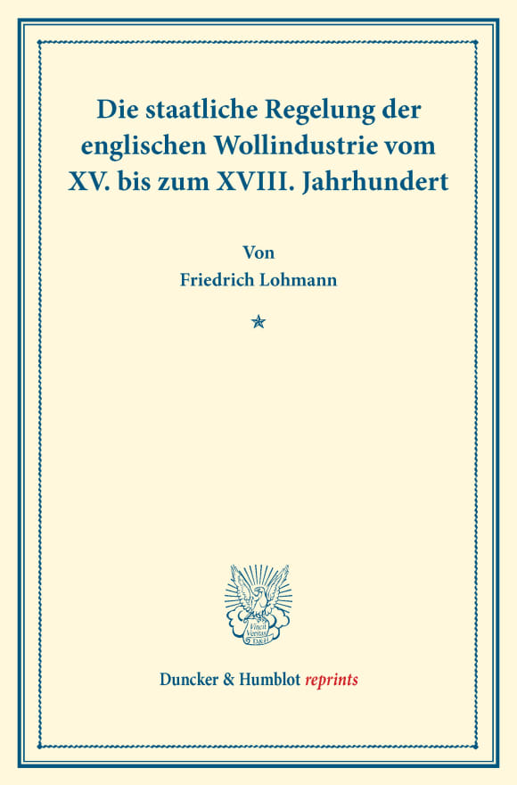 Cover Die staatliche Regelung der englischen Wollindustrie vom XV. bis zum XVIII. Jahrhundert