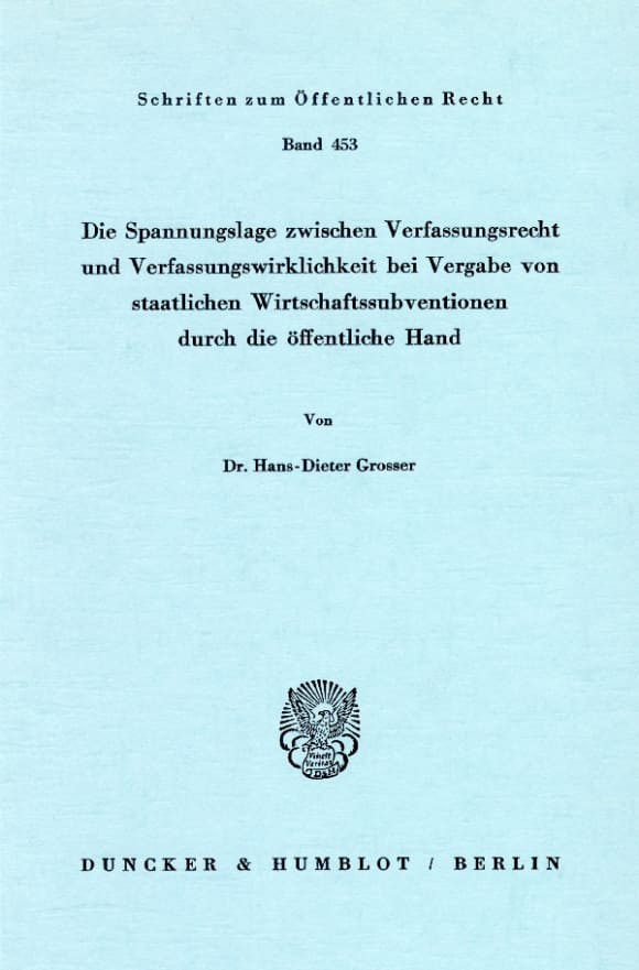 Cover Die Spannungslage zwischen Verfassungsrecht und Verfassungswirklichkeit bei Vergabe von staatlichen Wirtschaftssubventionen durch die öffentliche Hand