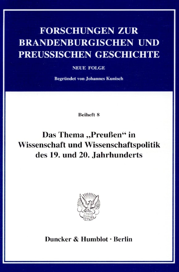 Cover Das Thema »Preußen« in Wissenschaft und Wissenschaftspolitik des 19. und 20. Jahrhunderts