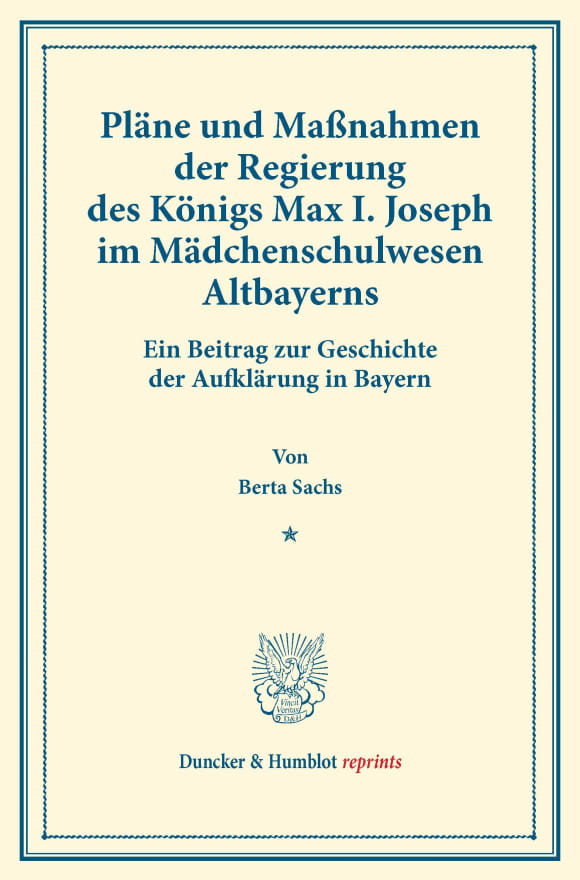 Cover Pläne und Maßnahmen der Regierung des Königs Max I. Joseph im Mädchenschulwesen Altbayerns