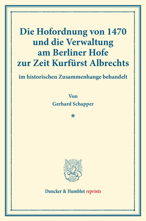 Cover Die Hofordnung von 1470 und die Verwaltung am Berliner Hofe zur Zeit Kurfürst Albrechts