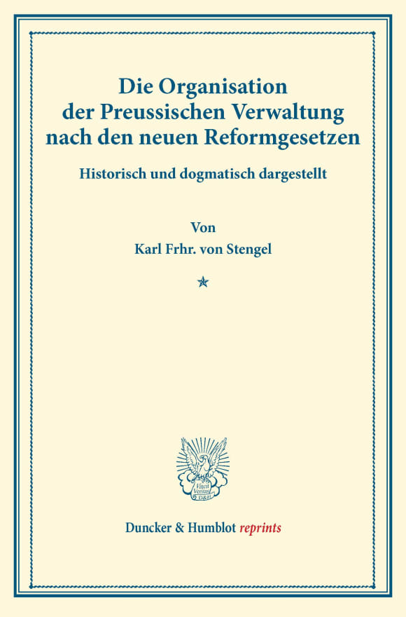 Cover Die Organisation der Preussischen Verwaltung nach den neuen Reformgesetzen