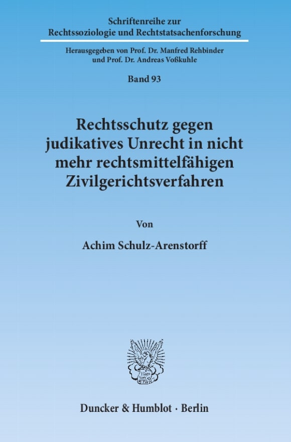 Cover Rechtsschutz gegen judikatives Unrecht in nicht mehr rechtsmittelfähigen Zivilgerichtsverfahren