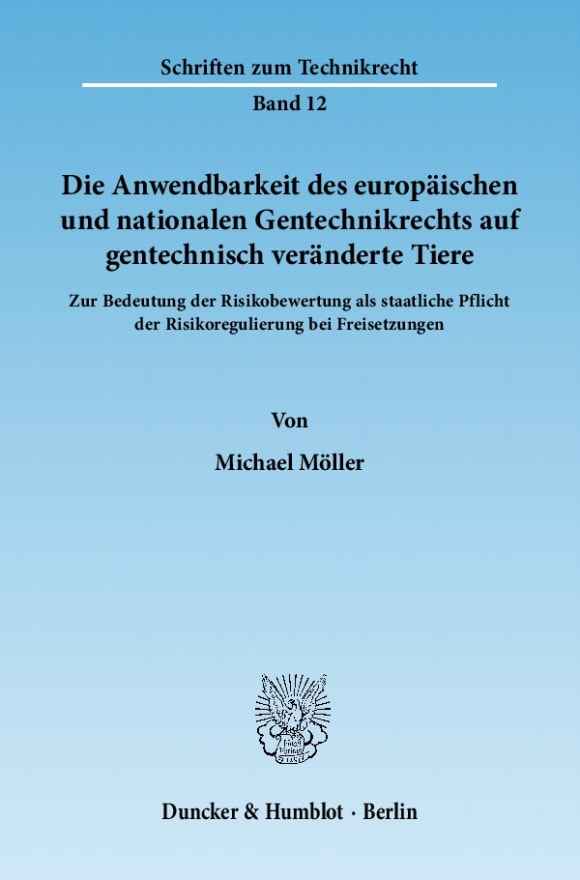 Cover Die Anwendbarkeit des europäischen und nationalen Gentechnikrechts auf gentechnisch veränderte Tiere