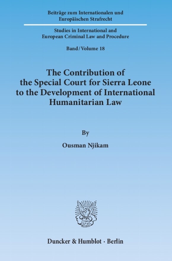 Cover The Contribution of the Special Court for Sierra Leone to the Development of International Humanitarian Law