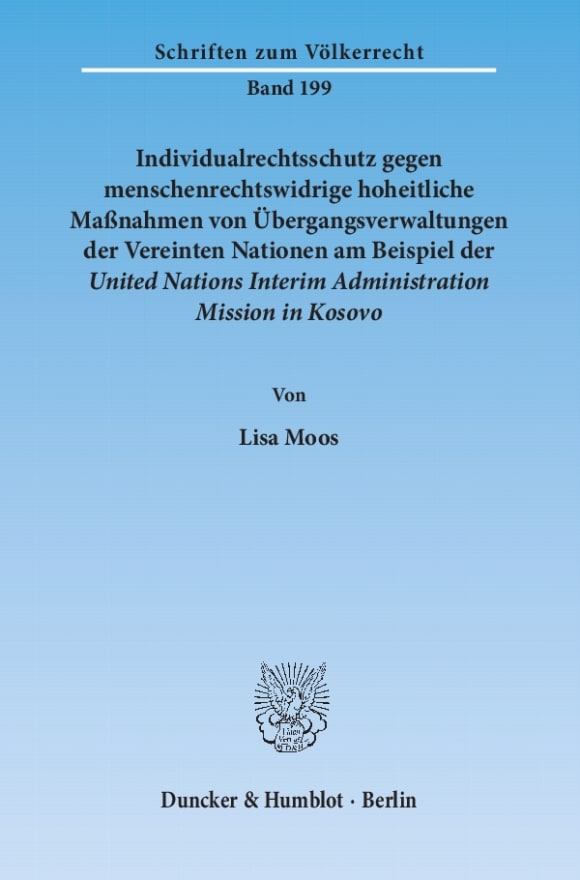 Cover Individualrechtsschutz gegen menschenrechtswidrige hoheitliche Maßnahmen von Übergangsverwaltungen der Vereinten Nationen am Beispiel der United Nations Interim Administration Mission in Kosovo