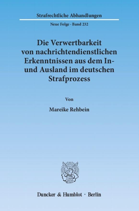 Cover Die Verwertbarkeit von nachrichtendienstlichen Erkenntnissen aus dem In- und Ausland im deutschen Strafprozess
