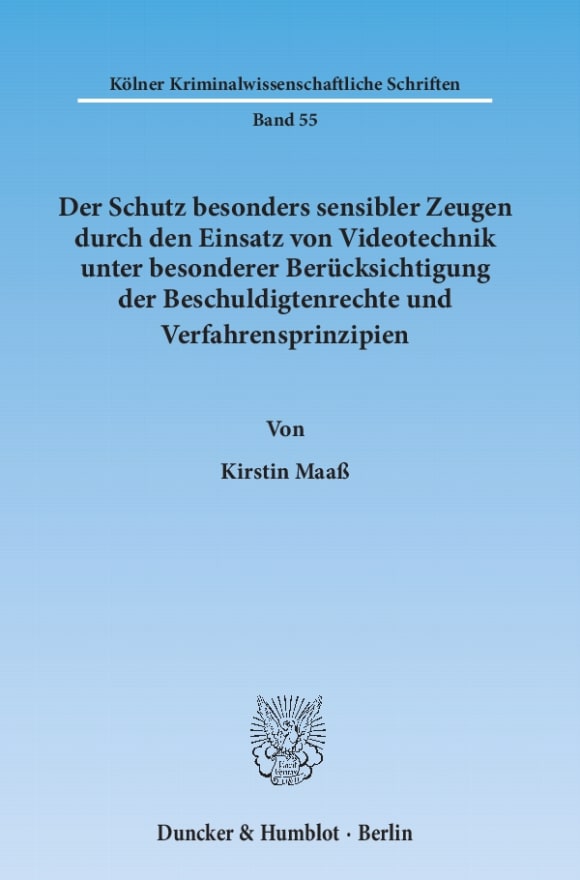 Cover Der Schutz besonders sensibler Zeugen durch den Einsatz von Videotechnik unter besonderer Berücksichtigung der Beschuldigtenrechte und Verfahrensprinzipien