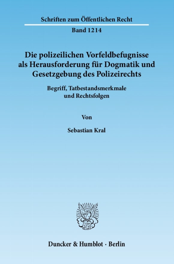 Cover Die polizeilichen Vorfeldbefugnisse als Herausforderung für Dogmatik und Gesetzgebung des Polizeirechts