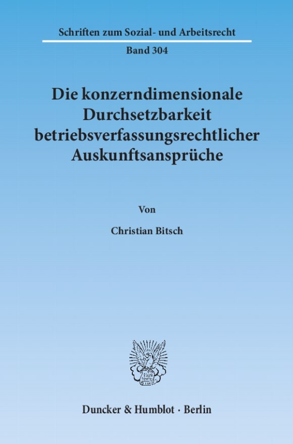 Cover Die konzerndimensionale Durchsetzbarkeit betriebsverfassungsrechtlicher Auskunftsansprüche