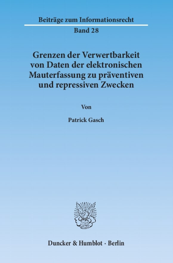 Cover Grenzen der Verwertbarkeit von Daten der elektronischen Mauterfassung zu präventiven und repressiven Zwecken