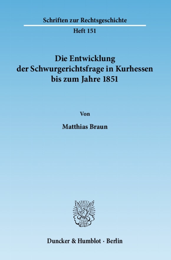 Cover Die Entwicklung der Schwurgerichtsfrage in Kurhessen bis zum Jahre 1851