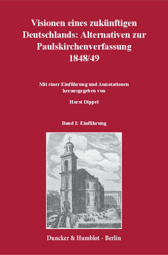 Cover Visionen eines zukünftigen Deutschlands: Alternativen zur Paulskirchenverfassung 1848/49