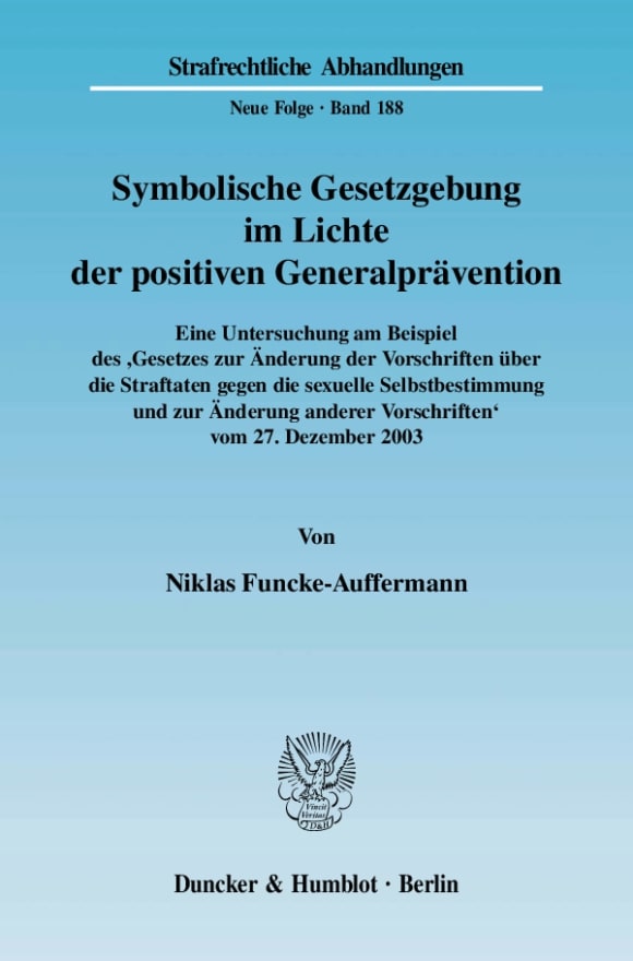 Cover Symbolische Gesetzgebung im Lichte der positiven Generalprävention