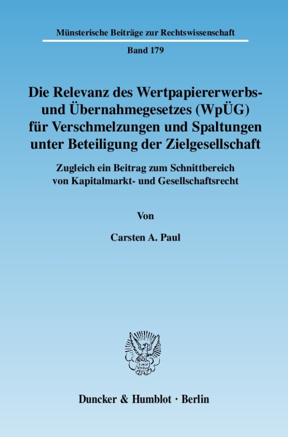 Cover Die Relevanz des Wertpapiererwerbs- und Übernahmegesetzes (WpÜG) für Verschmelzungen und Spaltungen unter Beteiligung der Zielgesellschaft