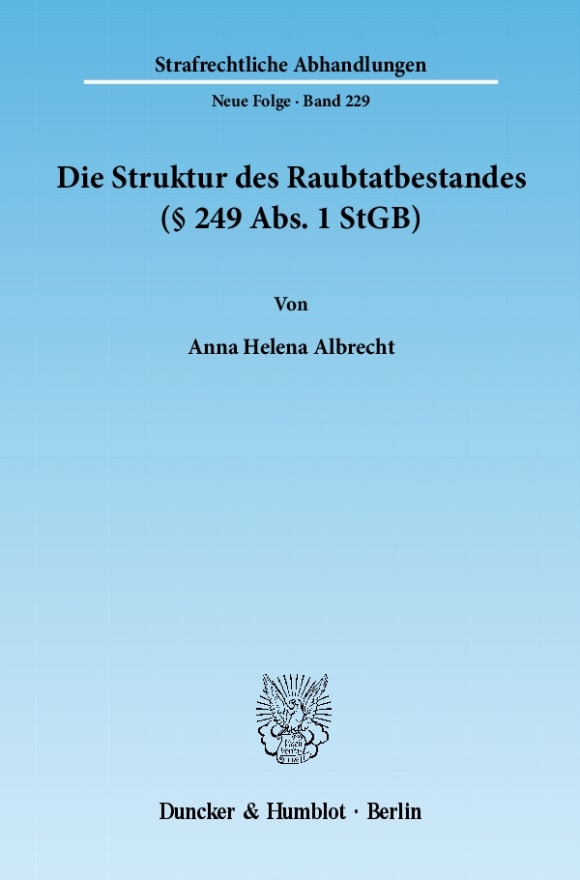 Cover Die Struktur des Raubtatbestandes (§ 249 Abs. 1 StGB)