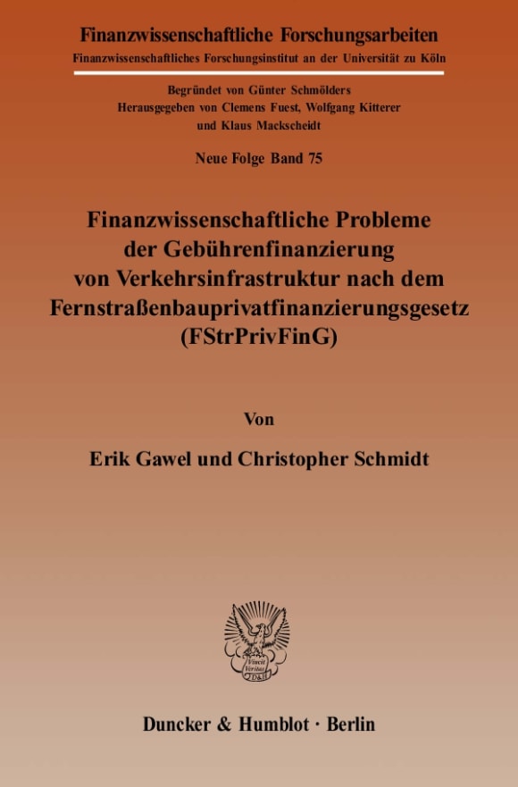 Cover Finanzwissenschaftliche Probleme der Gebührenfinanzierung von Verkehrsinfrastruktur nach dem Fernstraßenbauprivatfinanzierungsgesetz (FStrPrivFinG)