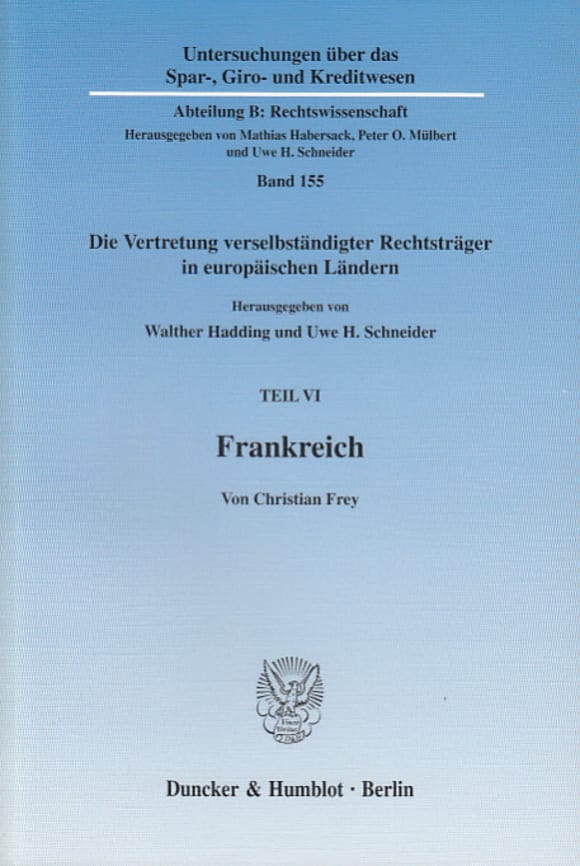 Cover Frankreich. Vertretungsorgane in der Organisationsverfassung verselbständigter Rechtsträger des Privatrechts, Umfang, Grenzen und Nachweis der Vertretungsmacht - rechtsformübergreifend dargestellt mit vergleichenden Bezügen zum deutschen Recht