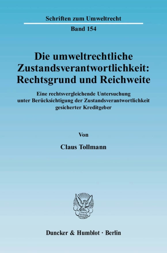 Cover Die umweltrechtliche Zustandsverantwortlichkeit: Rechtsgrund und Reichweite