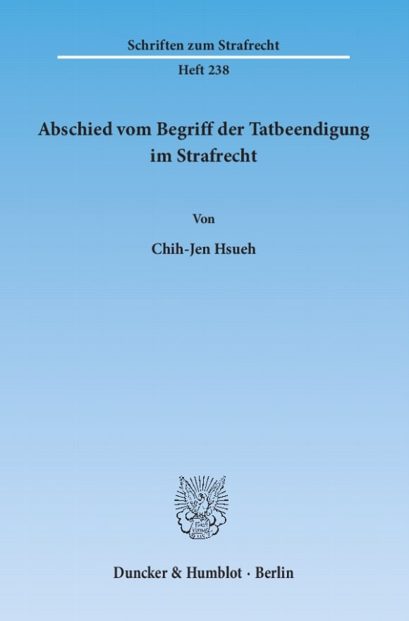 Cover Abschied vom Begriff der Tatbeendigung im Strafrecht