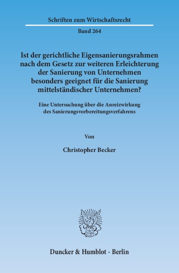 Cover Ist der gerichtliche Eigensanierungsrahmen nach dem Gesetz zur weiteren Erleichterung der Sanierung von Unternehmen besonders geeignet für die Sanierung mittelständischer Unternehmen?