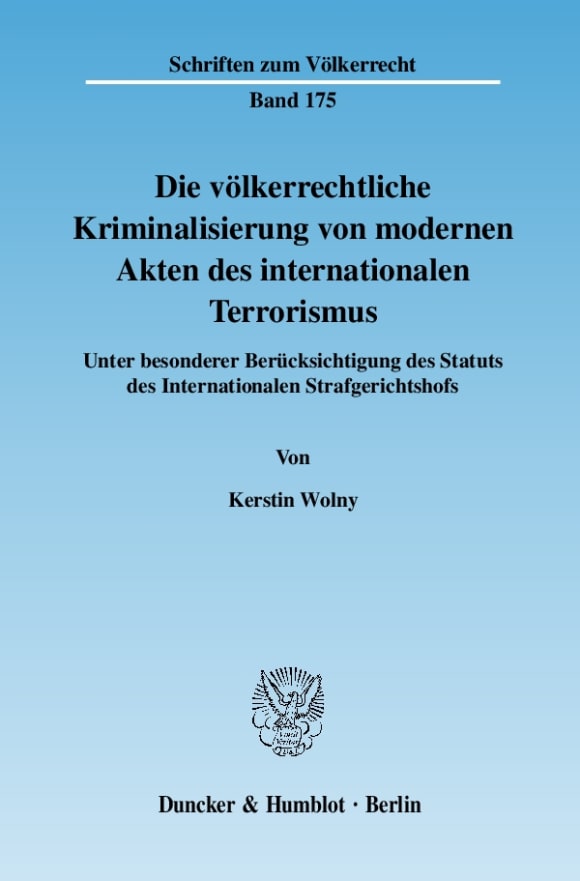 Cover Die völkerrechtliche Kriminalisierung von modernen Akten des internationalen Terrorismus