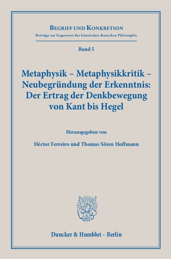 Cover Metaphysik – Metaphysikkritik – Neubegründung der Erkenntnis: Der Ertrag der Denkbewegung von Kant bis Hegel