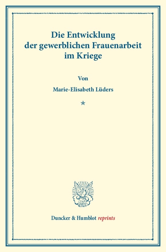 Cover Die Entwicklung der gewerblichen Frauenarbeit im Kriege