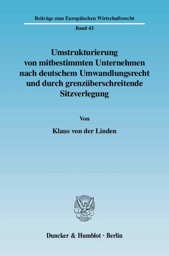Cover Umstrukturierung von mitbestimmten Unternehmen nach deutschem Umwandlungsrecht und durch grenzüberschreitende Sitzverlegung