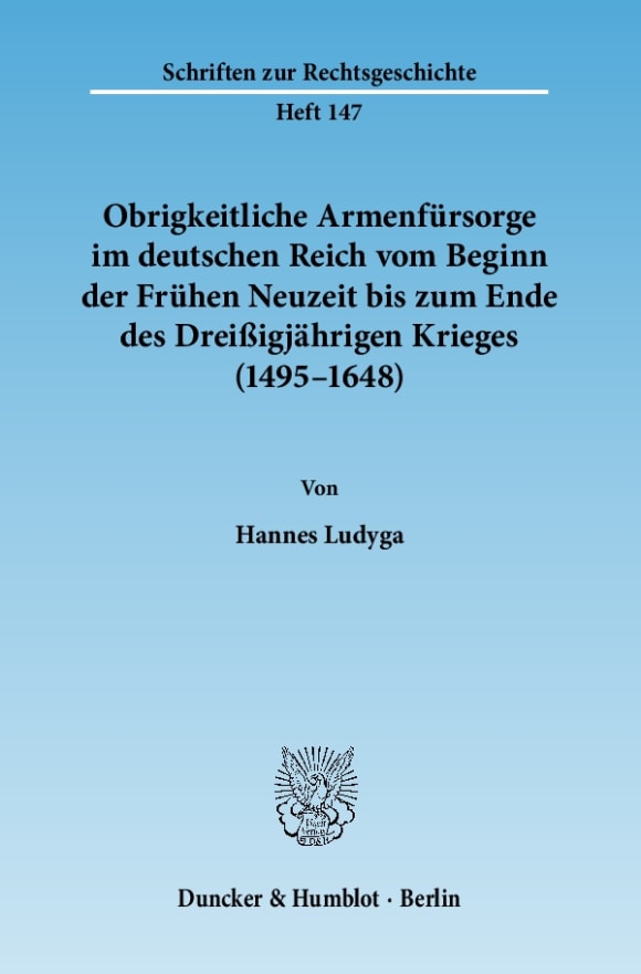 Cover Obrigkeitliche Armenfürsorge im deutschen Reich vom Beginn der Frühen Neuzeit bis zum Ende des Dreißigjährigen Krieges (1495–1648)