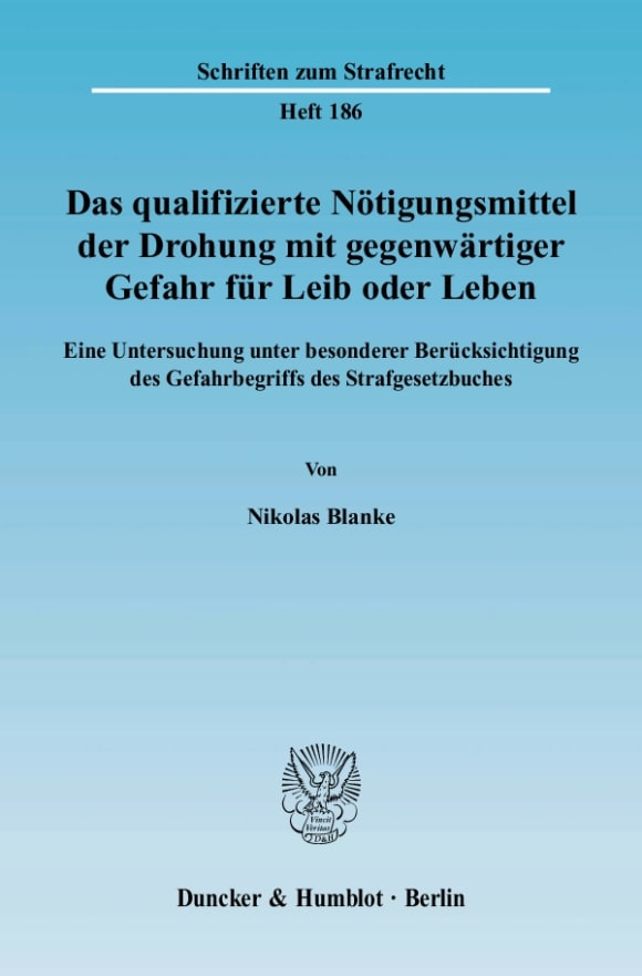 Cover Das qualifizierte Nötigungsmittel der Drohung mit gegenwärtiger Gefahr für Leib oder Leben