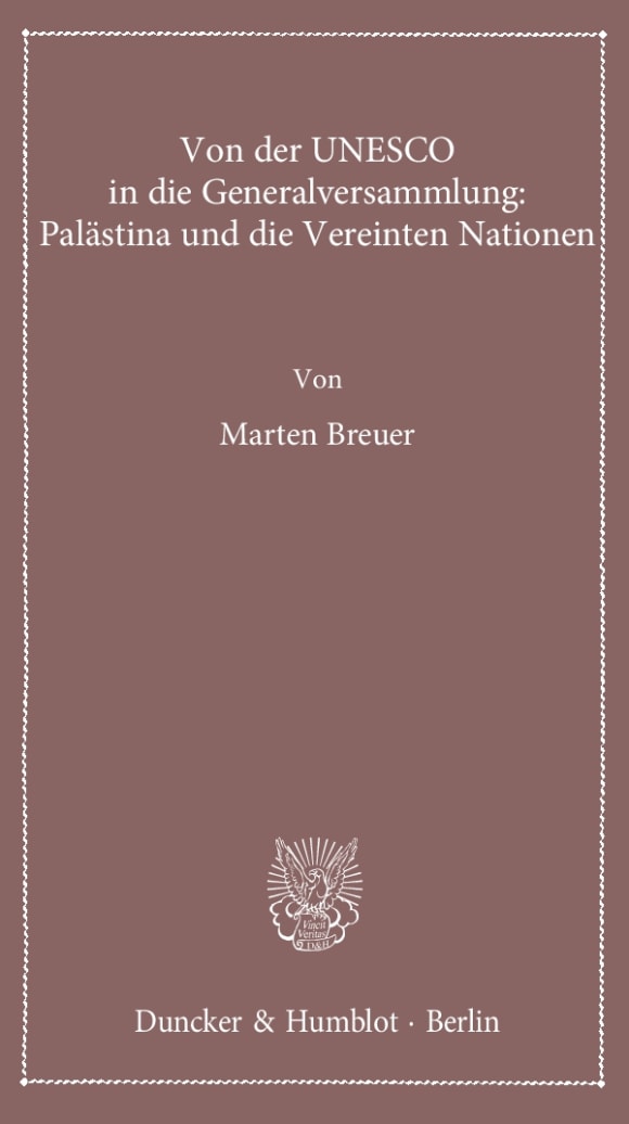 Cover Von der UNESCO in die Generalversammlung: Palästina und die Vereinten Nationen