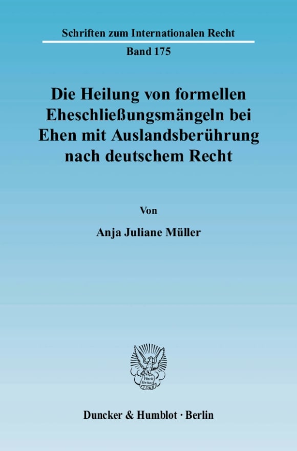 Cover Die Heilung von formellen Eheschließungsmängeln bei Ehen mit Auslandsberührung nach deutschem Recht