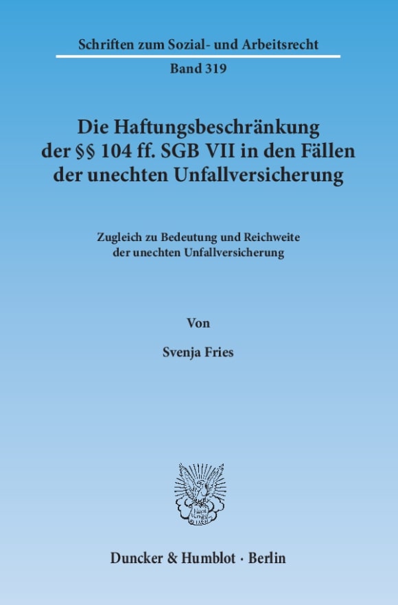 Cover Die Haftungsbeschränkung der §§ 104 ff. SGB VII in den Fällen der unechten Unfallversicherung<br/>