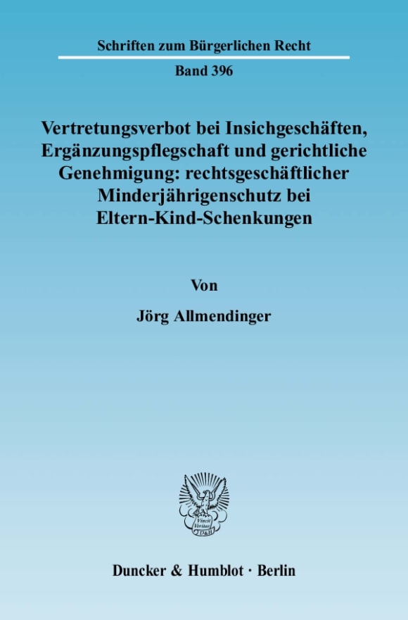 Cover Vertretungsverbot bei Insichgeschäften, Ergänzungspflegschaft und gerichtliche Genehmigung: rechtsgeschäftlicher Minderjährigenschutz bei Eltern-Kind-Schenkungen