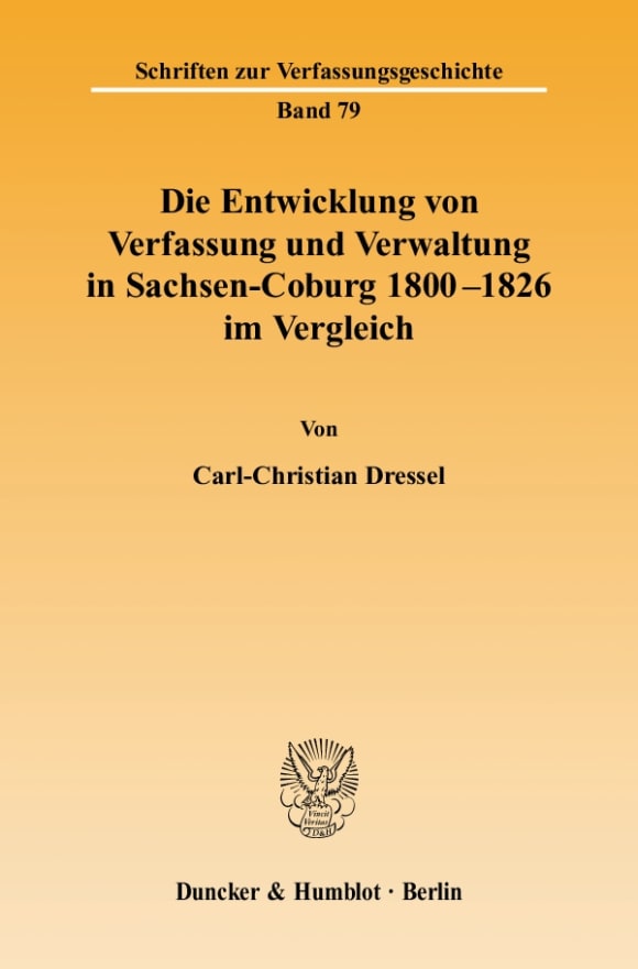 Cover Die Entwicklung von Verfassung und Verwaltung in Sachsen-Coburg 1800 - 1826 im Vergleich