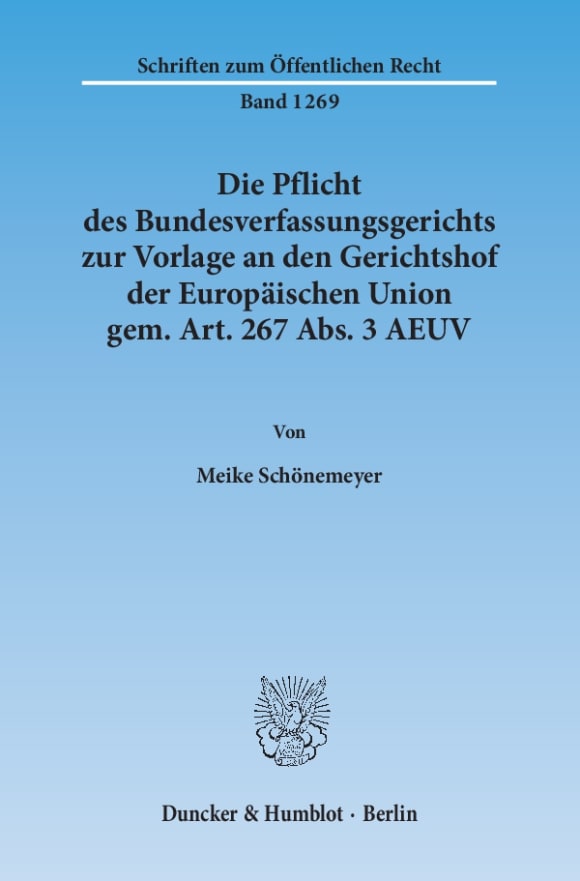 Cover Die Pflicht des Bundesverfassungsgerichts zur Vorlage an den Gerichtshof der Europäischen Union gem. Art. 267 Abs. 3 AEUV