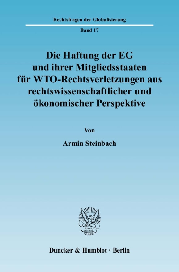 Cover Die Haftung der EG und ihrer Mitgliedsstaaten für WTO-Rechtsverletzungen aus rechtswissenschaftlicher und ökonomischer Perspektive