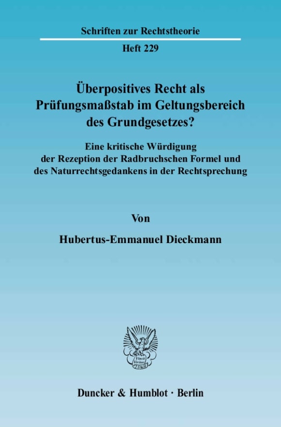 Cover Überpositives Recht als Prüfungsmaßstab im Geltungsbereich des Grundgesetzes?