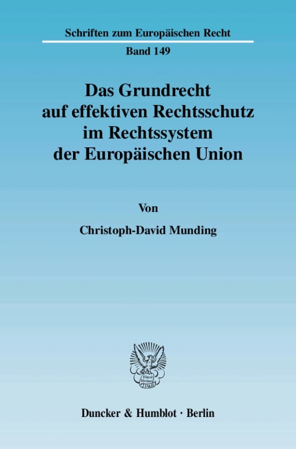 Cover Das Grundrecht auf effektiven Rechtsschutz im Rechtssystem der Europäischen Union