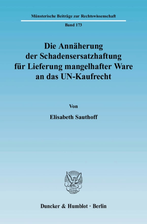 Cover Die Annäherung der Schadensersatzhaftung für Lieferung mangelhafter Ware an das UN-Kaufrecht