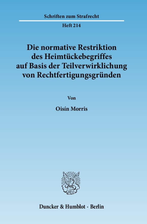 Cover Die normative Restriktion des Heimtückebegriffes auf Basis der Teilverwirklichung von Rechtfertigungsgründen