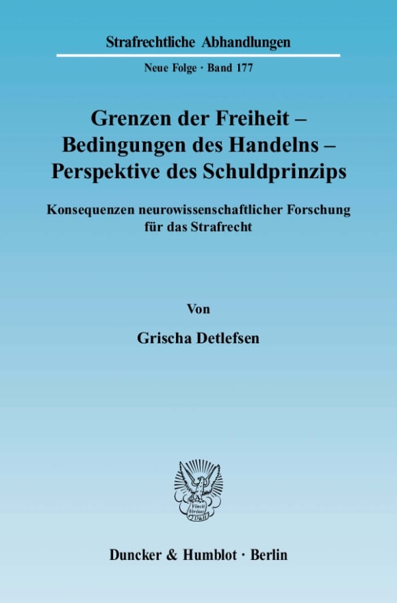 Cover Grenzen der Freiheit – Bedingungen des Handelns – Perspektive des Schuldprinzips