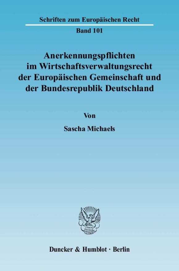 Cover Anerkennungspflichten im Wirtschaftsverwaltungsrecht der Europäischen Gemeinschaft und der Bundesrepublik Deutschland