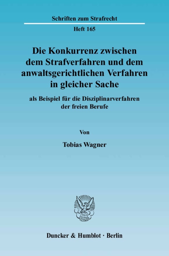 Cover Die Konkurrenz zwischen dem Strafverfahren und dem anwaltsgerichtlichen Verfahren in gleicher Sache