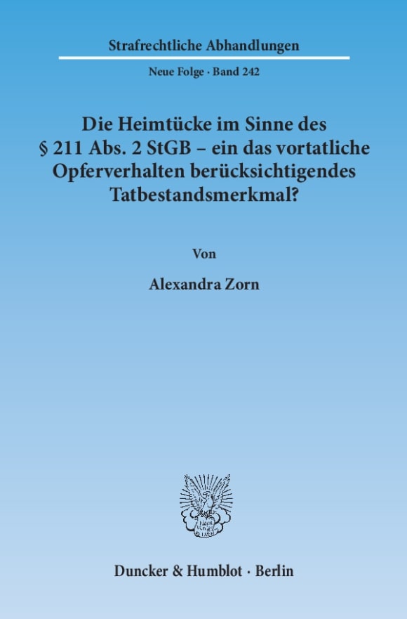 Cover Die Heimtücke im Sinne des § 211 Abs. 2 StGB – ein das vortatliche Opferverhalten berücksichtigendes Tatbestandsmerkmal?