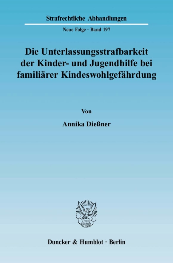 Cover Die Unterlassungsstrafbarkeit der Kinder- und Jugendhilfe bei familiärer Kindeswohlgefährdung